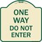 Signmission One Way Do Not Enter Heavy-Gauge Aluminum Architectural Sign, 18" H, TG-1818-23524 A-DES-TG-1818-23524 - alternate 1